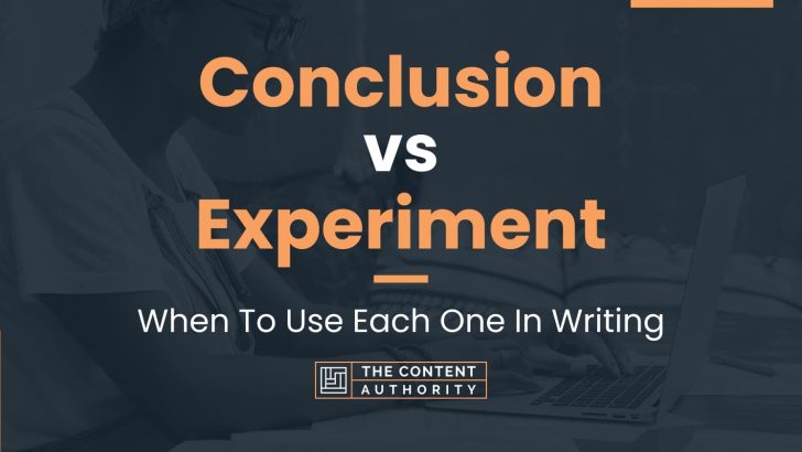 Conclusion Vs Experiment When To Use Each One In Writing 