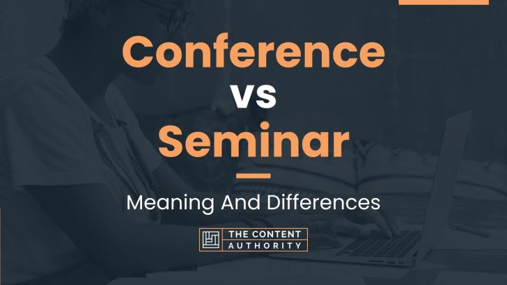 Conference vs Seminar: Meaning And Differences