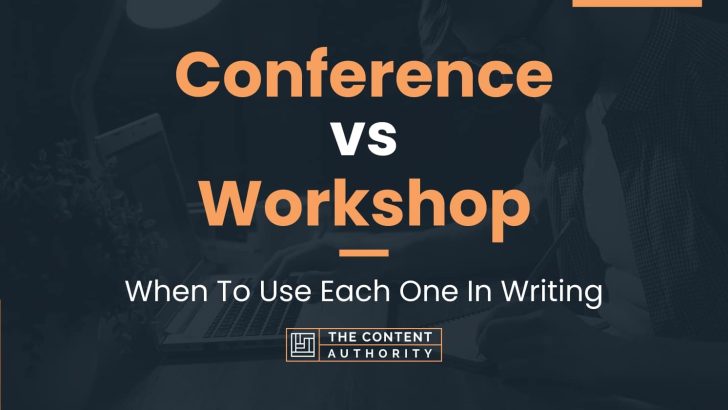 Conference vs Workshop: When To Use Each One In Writing