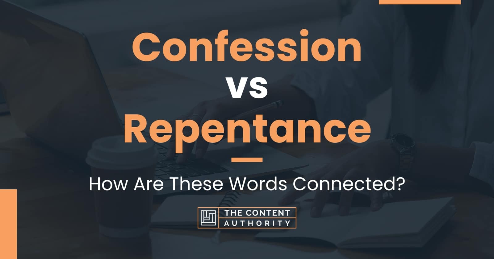 Confession Vs Repentance How Are These Words Connected 
