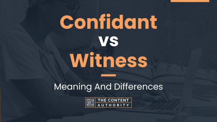 Confidant vs Witness: Meaning And Differences