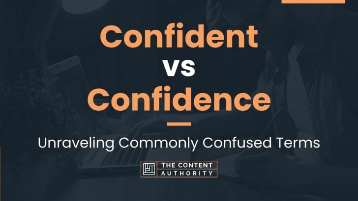 Confident vs Confidence: Unraveling Commonly Confused Terms