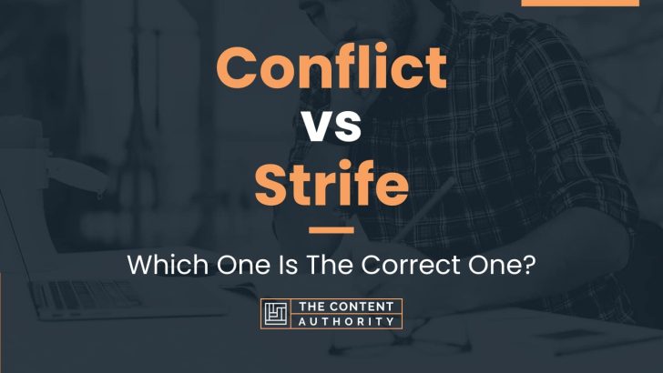 Conflict vs Strife: Which One Is The Correct One?