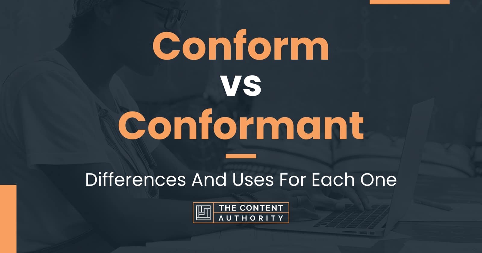 Conform vs Conformant: Differences And Uses For Each One