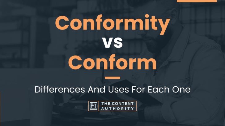 Conformity vs Conform: Differences And Uses For Each One