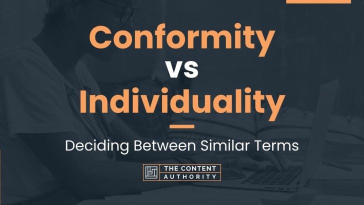 Conformity vs Individuality: Deciding Between Similar Terms