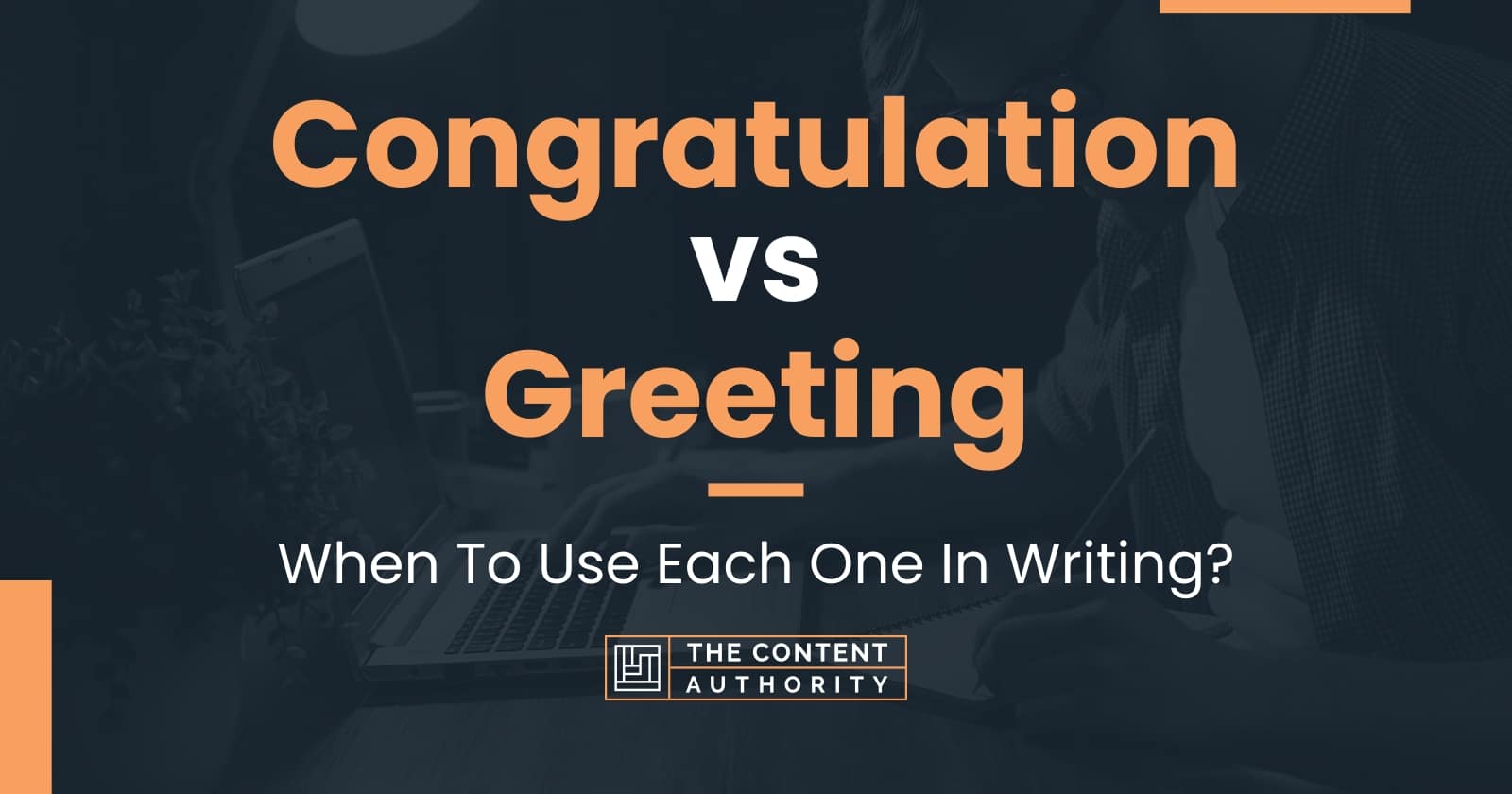 Congratulation vs Greeting: When To Use Each One In Writing?