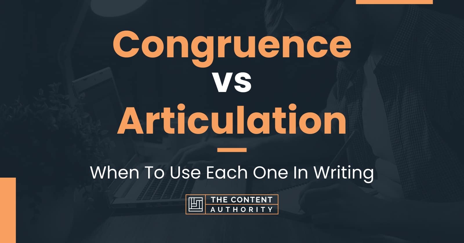 Congruence vs Articulation: When To Use Each One In Writing