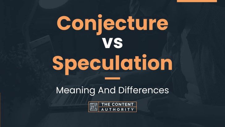 conjecture-vs-speculation-meaning-and-differences