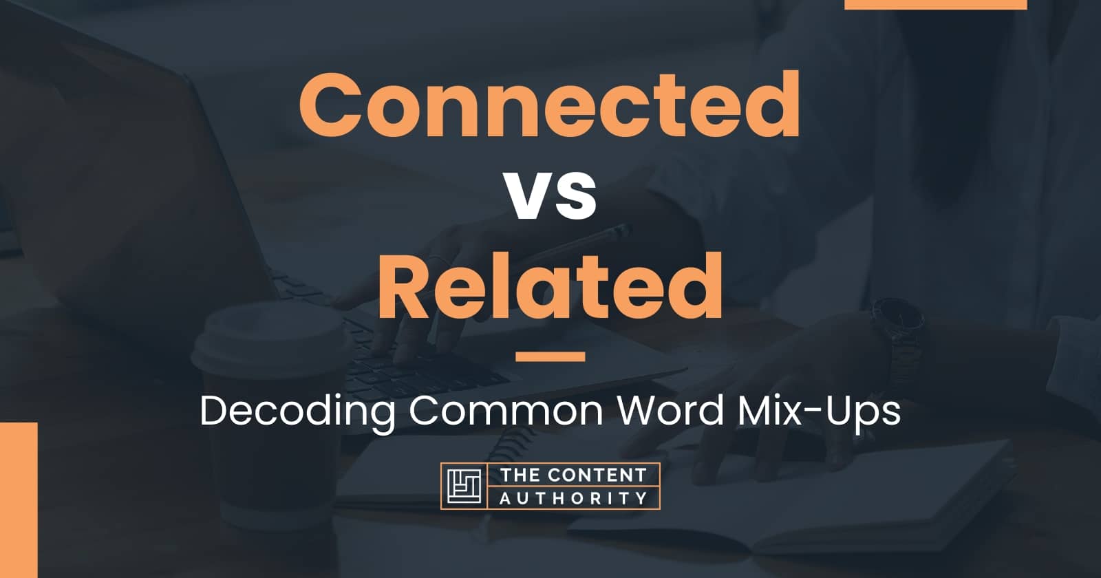 Connected vs Related: Decoding Common Word Mix-Ups