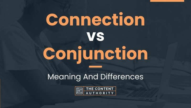 connection-vs-conjunction-meaning-and-differences