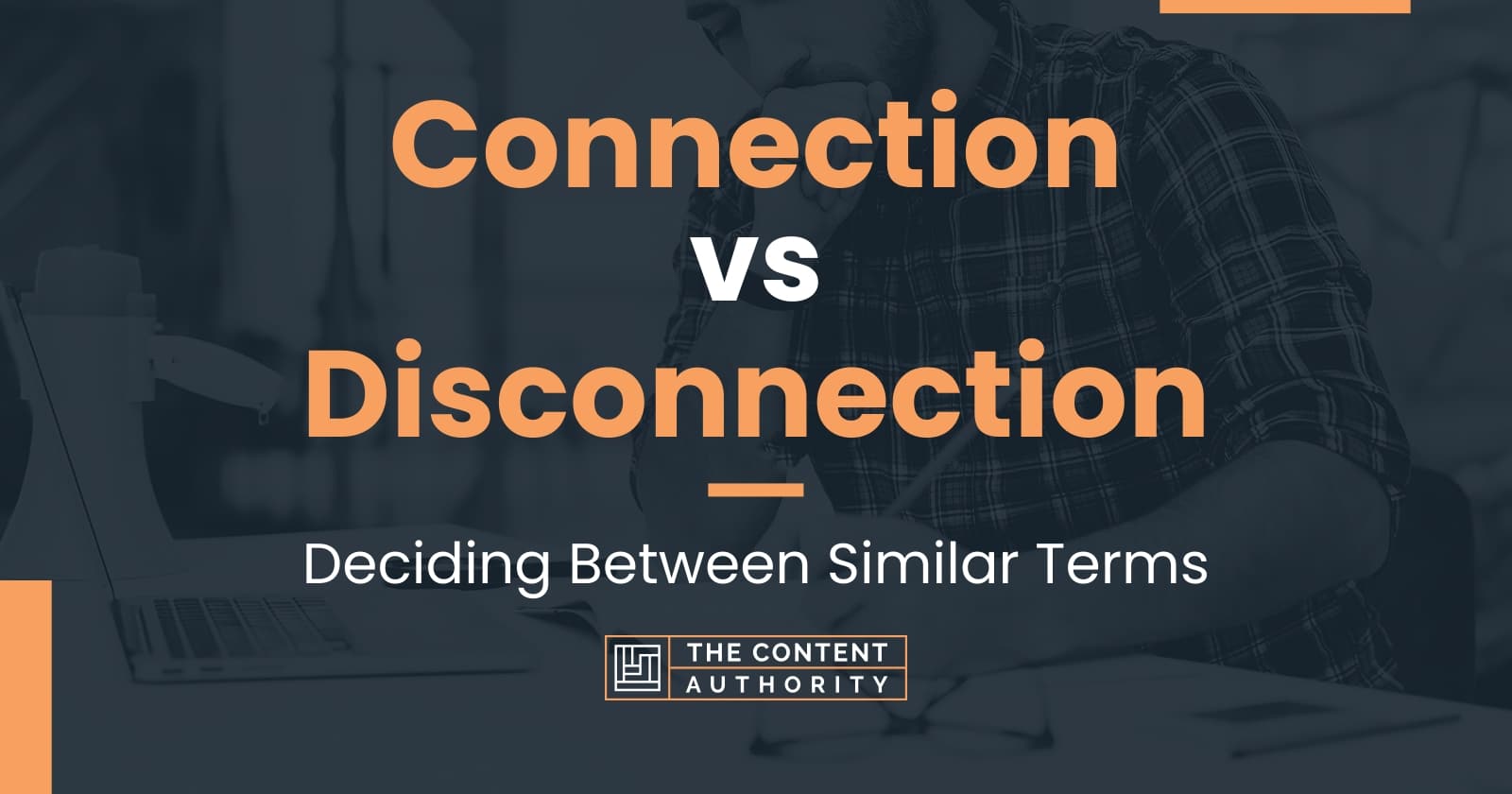 Connection vs Disconnection: Deciding Between Similar Terms