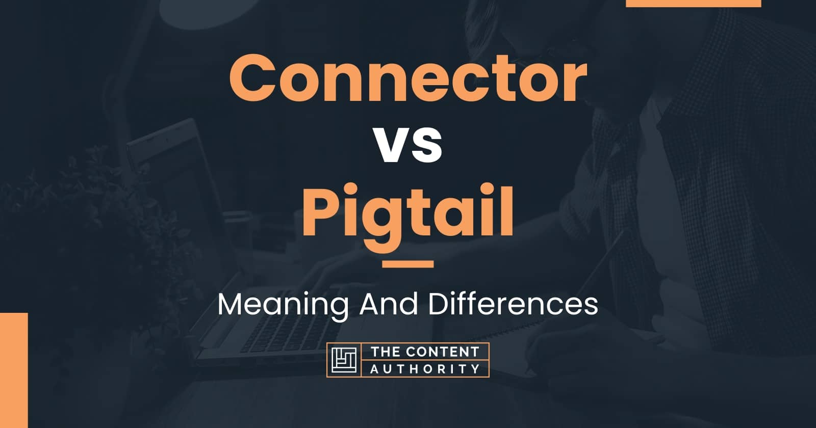 Connector Vs Pigtail Meaning And Differences Connector Vs Pigtail Meaning And Differences