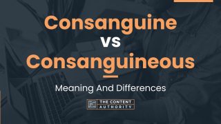 Consanguine vs Consanguineous: Meaning And Differences