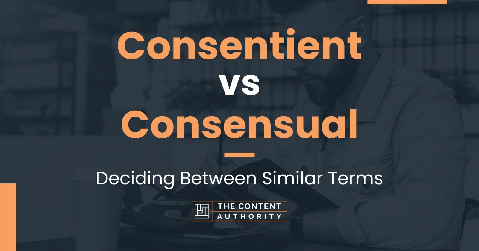 Consentient vs Consensual: Deciding Between Similar Terms