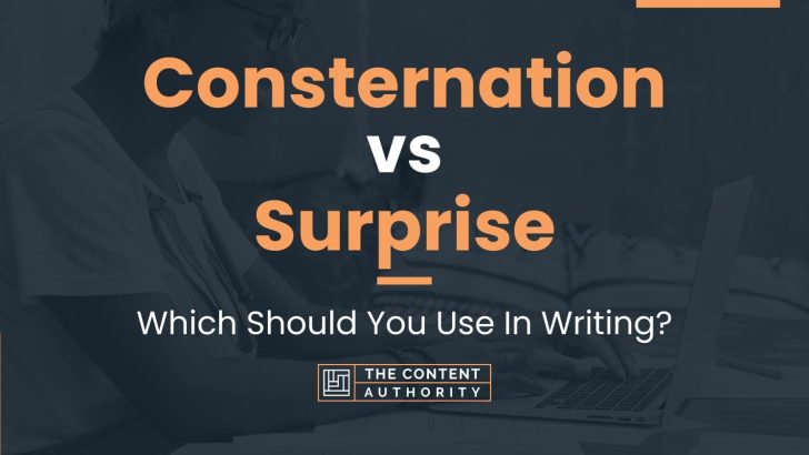 Consternation vs Surprise: Which Should You Use In Writing?