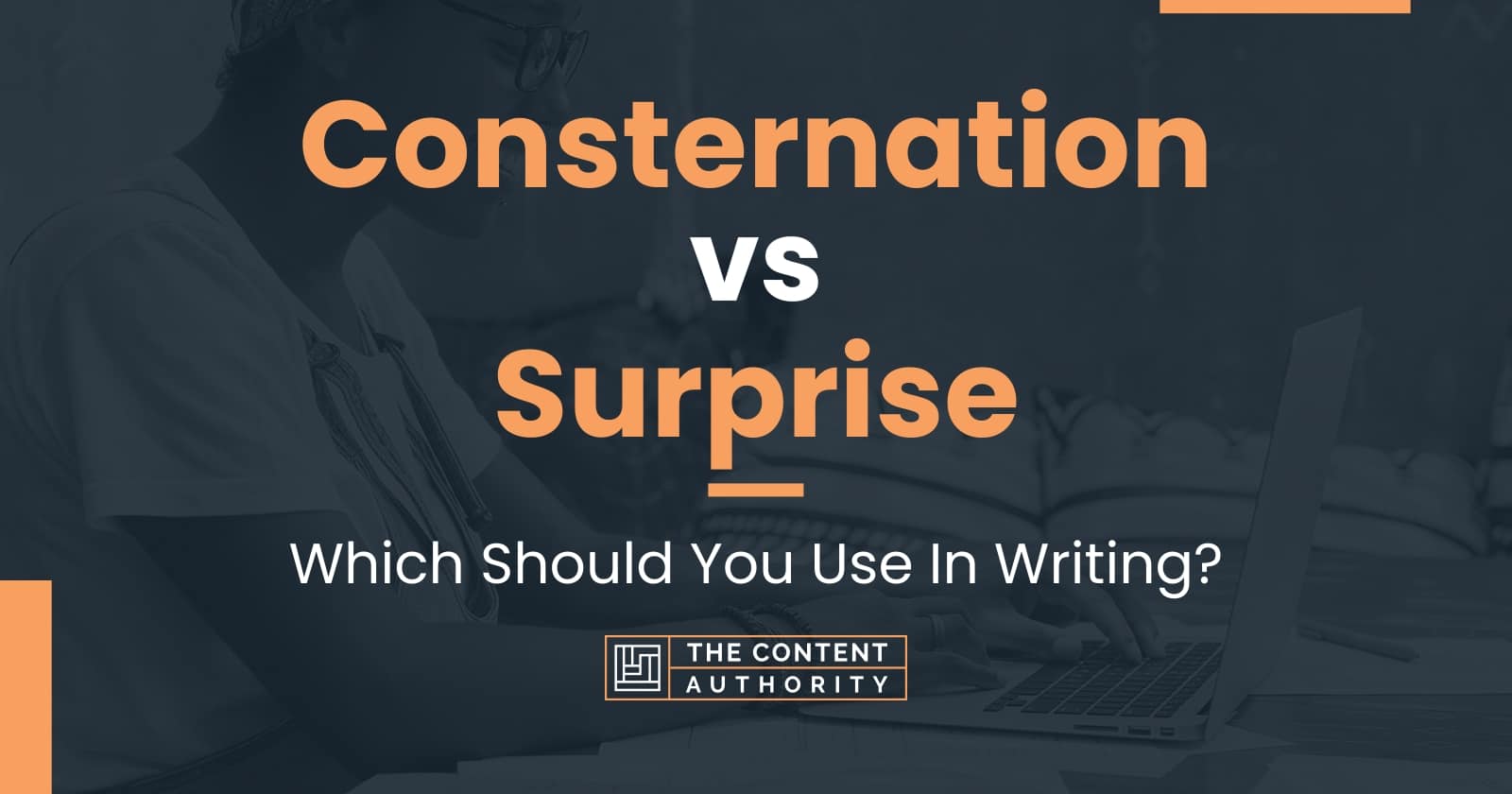 Consternation vs Surprise: Which Should You Use In Writing?