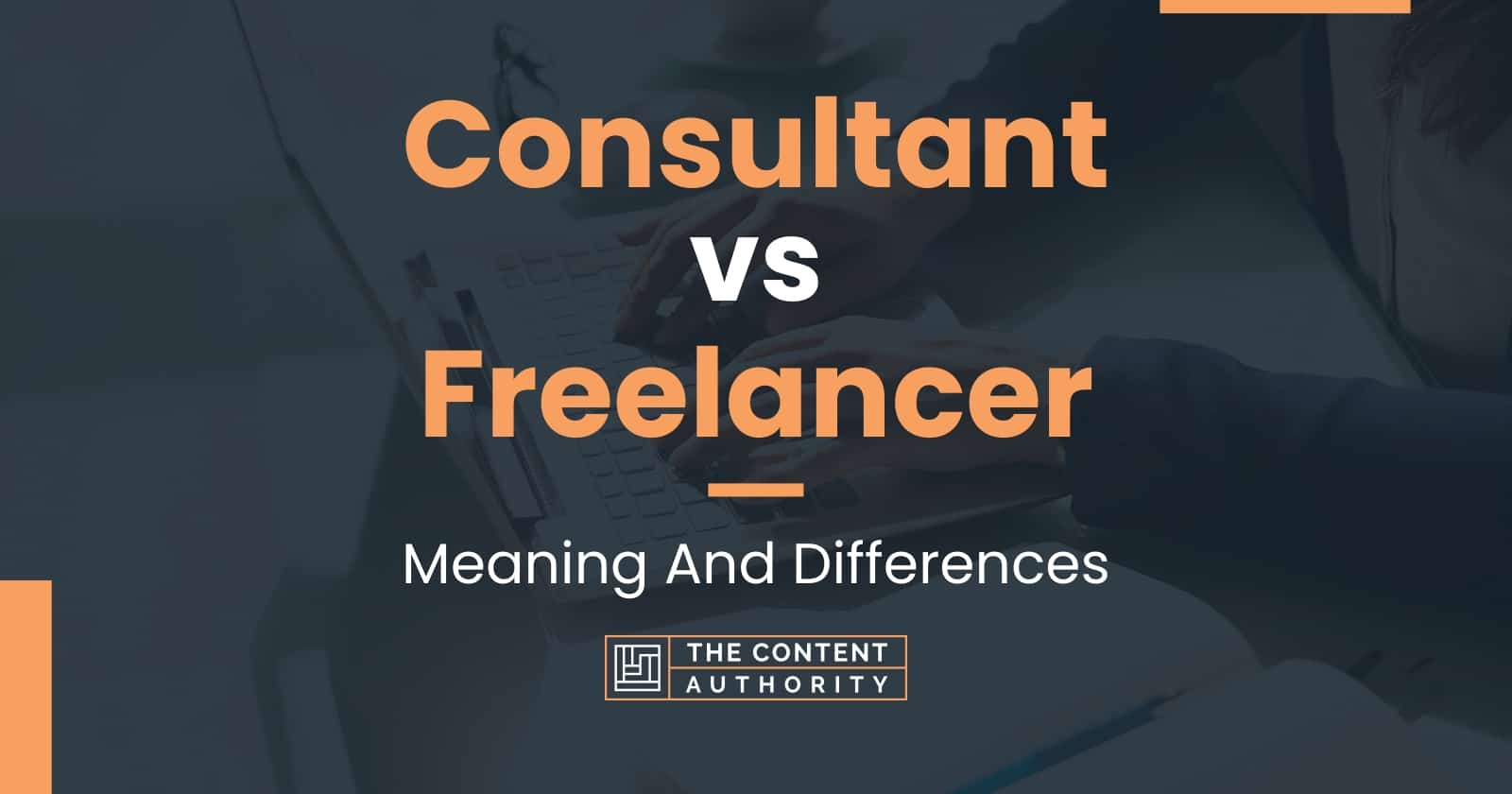 Consultant Vs Freelancer: Meaning And Differences