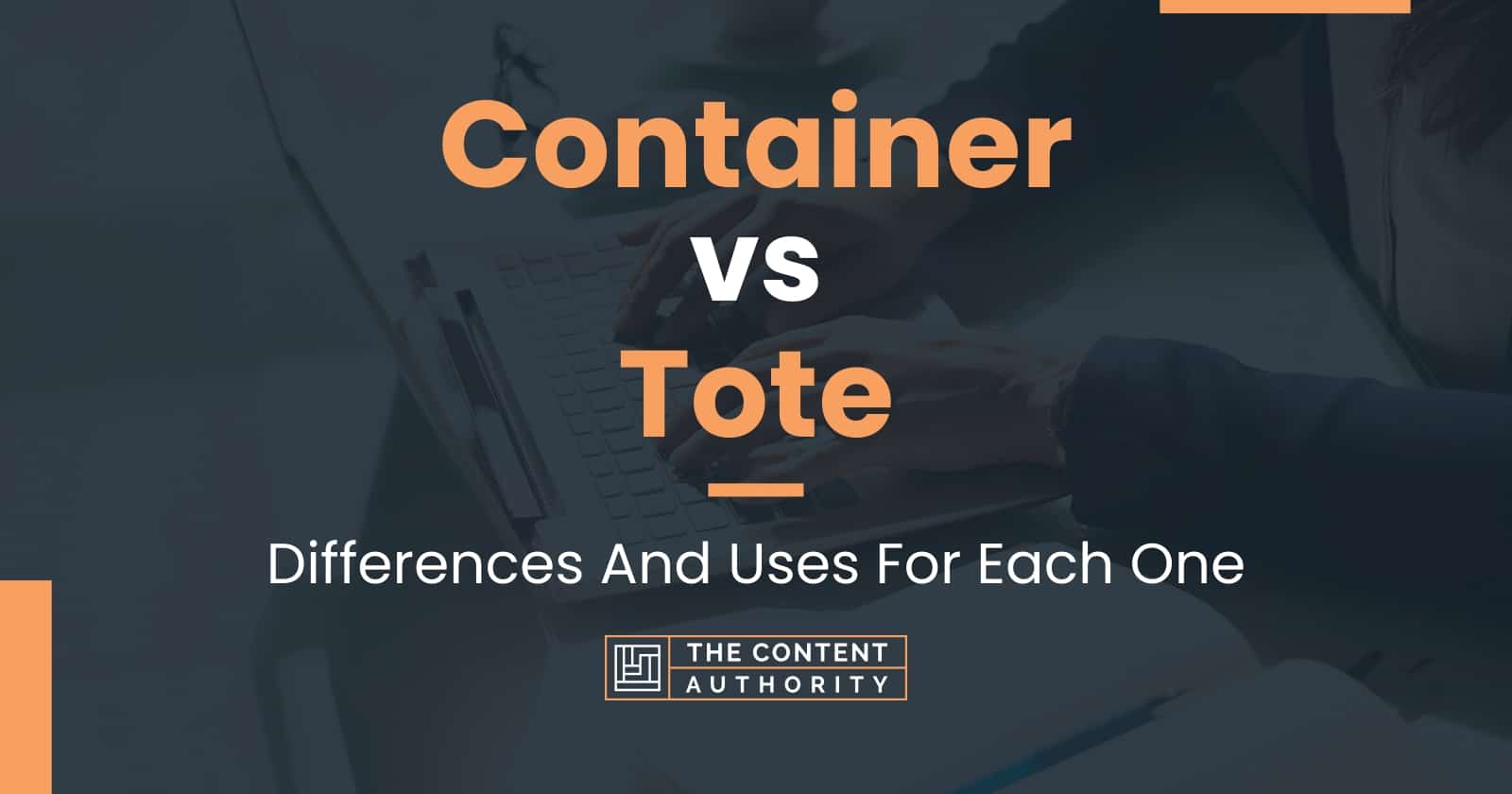 Container vs Tote Differences And Uses For Each One