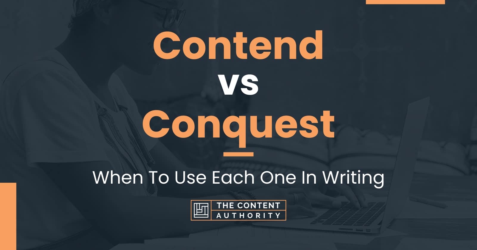 Contend vs Conquest: When To Use Each One In Writing