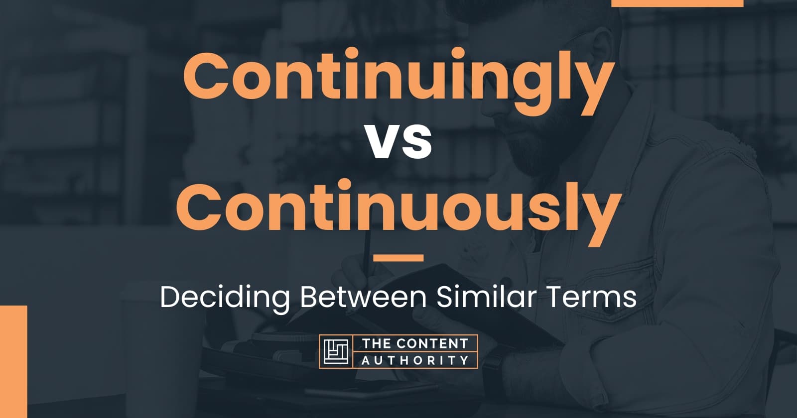 continuingly-vs-continuously-deciding-between-similar-terms