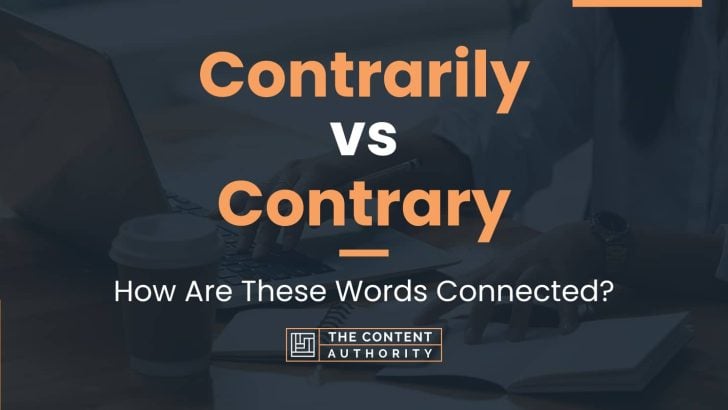 Contrarily vs Contrary: How Are These Words Connected?
