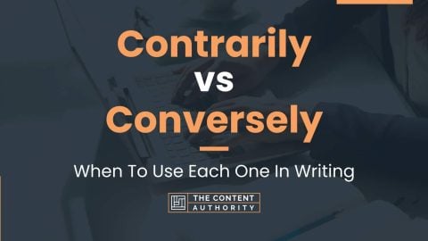 Contrarily vs Conversely: When To Use Each One In Writing