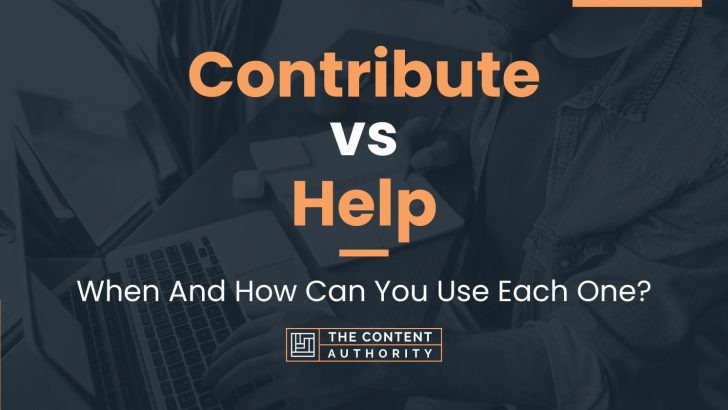 Contribute vs Help: When And How Can You Use Each One?