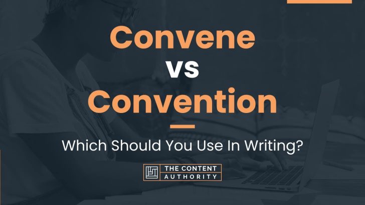 Convene vs Convention: Which Should You Use In Writing?