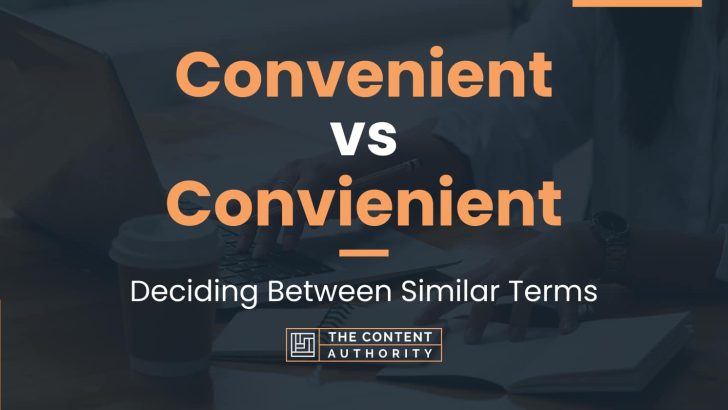 convenient-vs-convienient-deciding-between-similar-terms