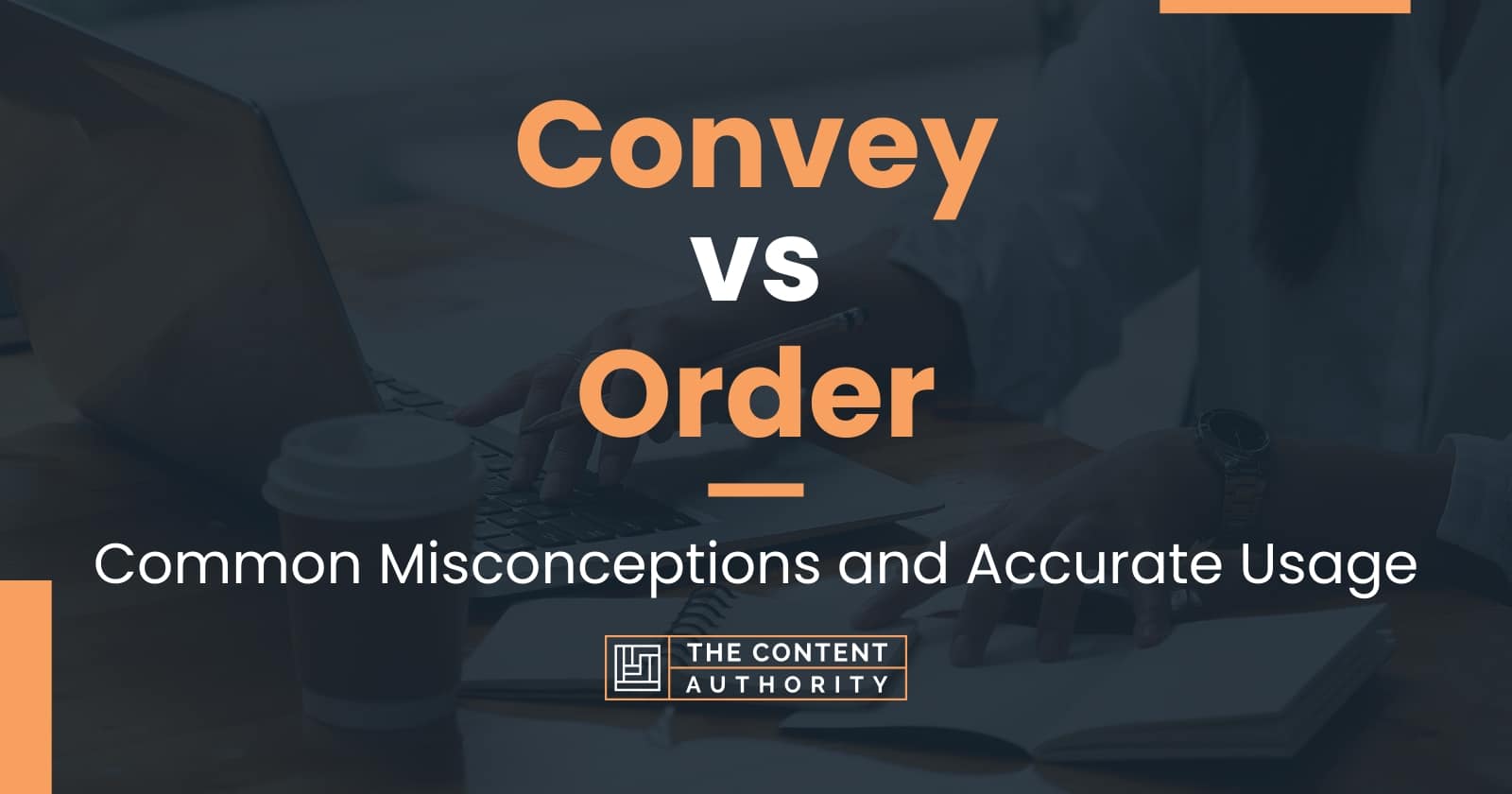 convey-vs-order-common-misconceptions-and-accurate-usage