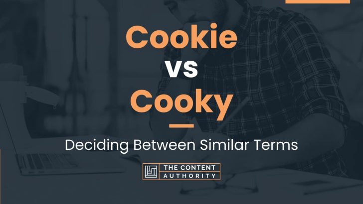 Cookie vs Cooky: Deciding Between Similar Terms