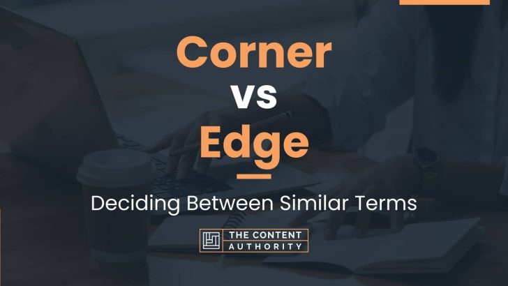 Corner vs Edge: Deciding Between Similar Terms