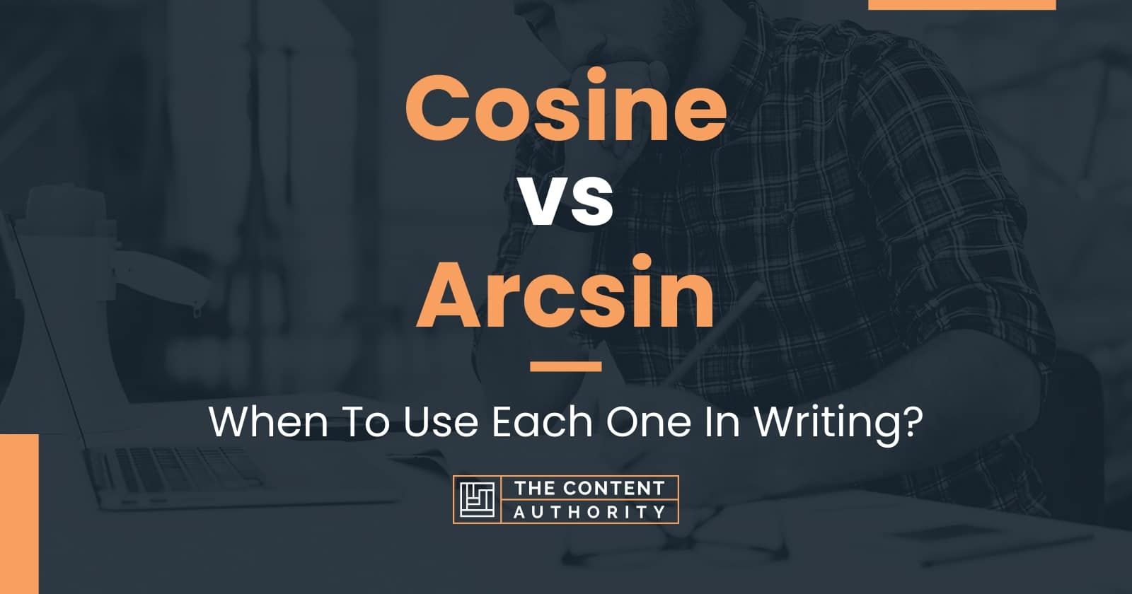 cosine-vs-arcsin-when-to-use-each-one-in-writing