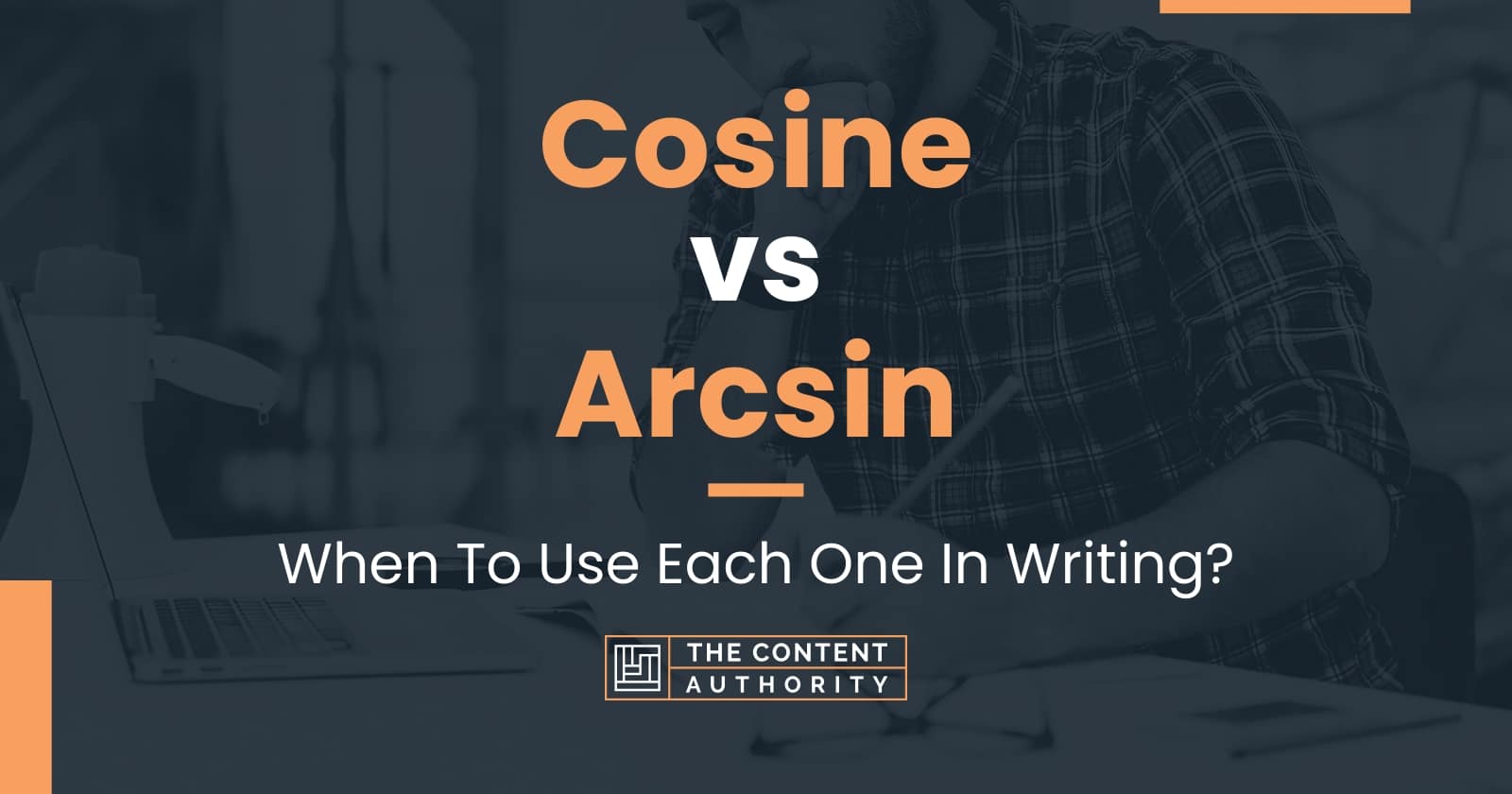 Cosine Vs Arcsin When To Use Each One In Writing 