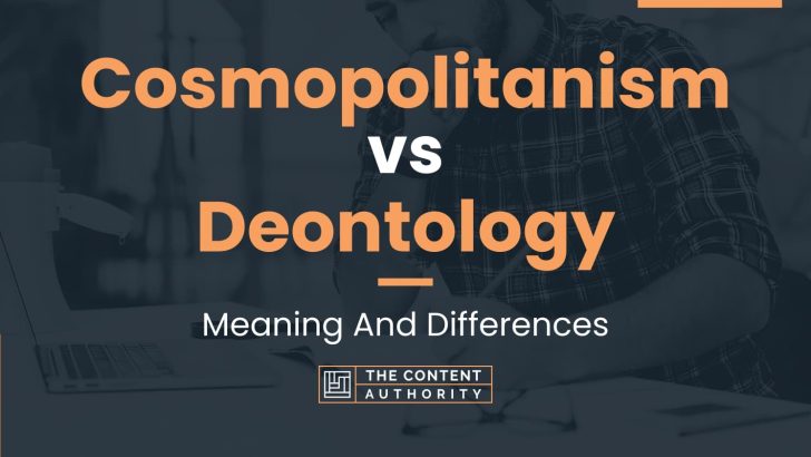 Cosmopolitanism vs Deontology: Meaning And Differences