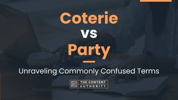 Coterie vs Party: Unraveling Commonly Confused Terms