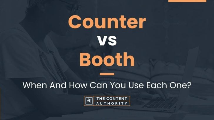 Counter vs Booth: When And How Can You Use Each One?