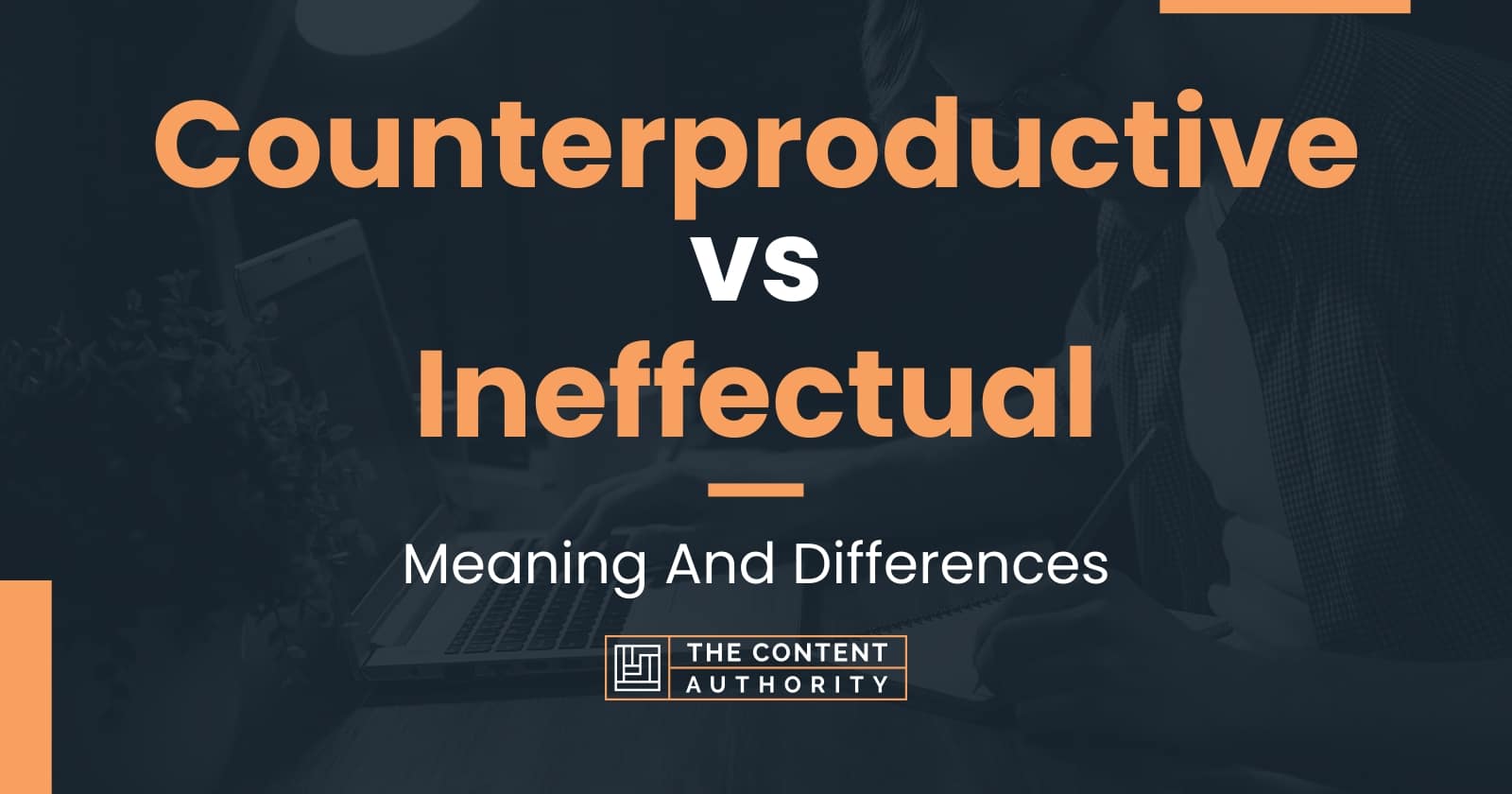 counterproductive-vs-ineffectual-meaning-and-differences