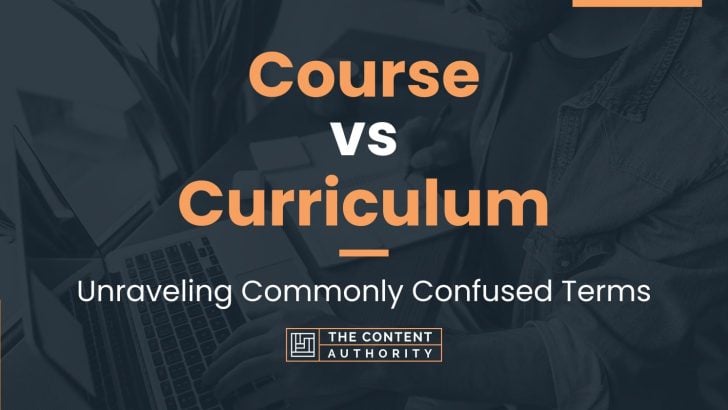 Course vs Curriculum: Unraveling Commonly Confused Terms