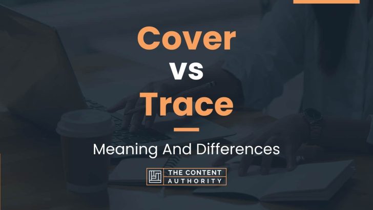 cover-vs-trace-meaning-and-differences