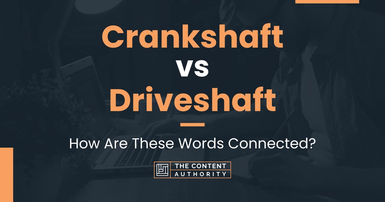 Crankshaft vs Driveshaft How Are These Words Connected?