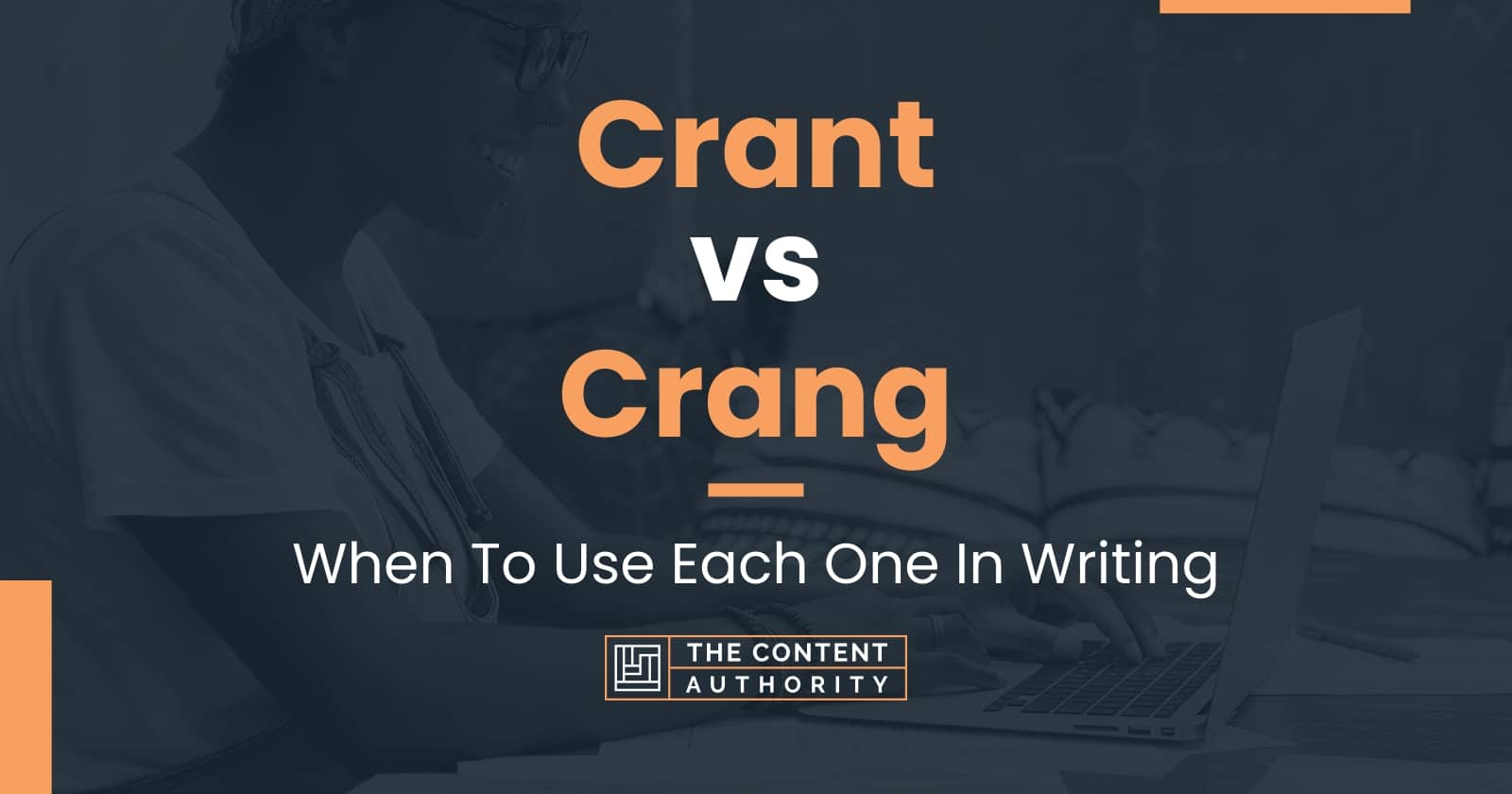 Crant vs Crang: When To Use Each One In Writing