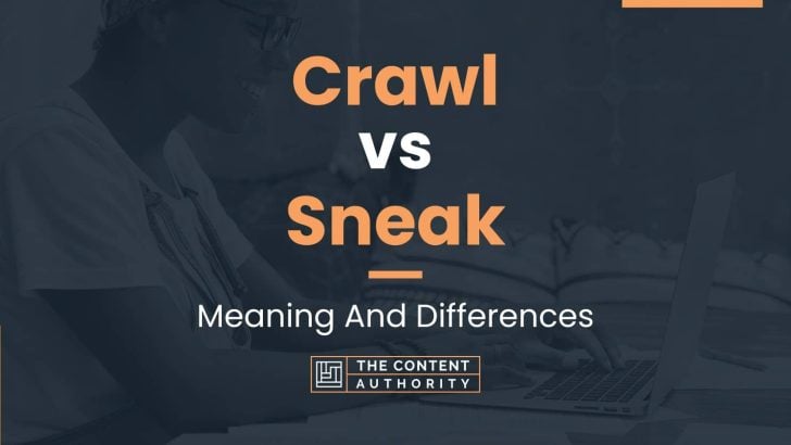 Crawl vs Sneak: Meaning And Differences