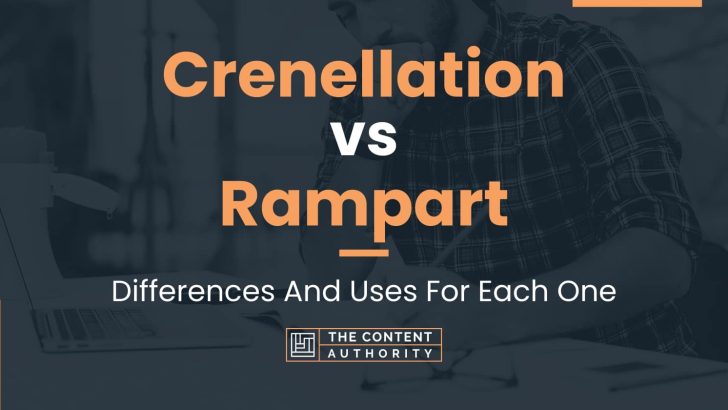 Crenellation vs Rampart: Differences And Uses For Each One