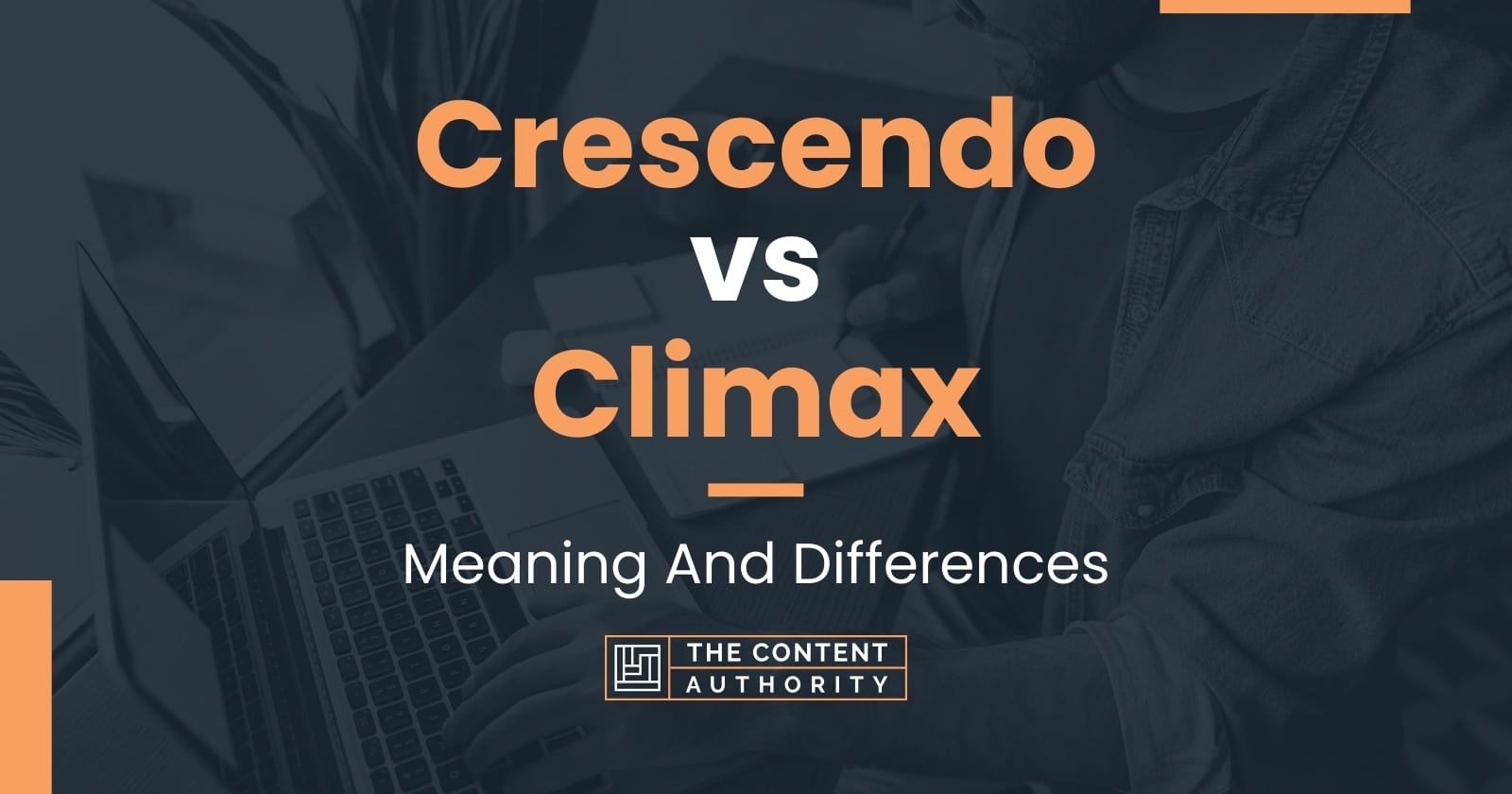 Crescendo Vs Climax Meaning And Differences