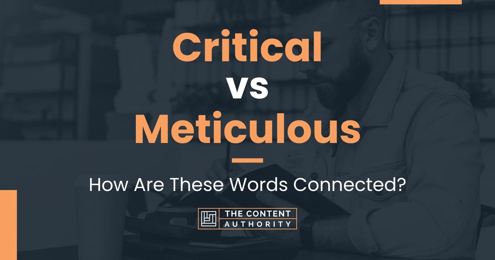 critical-vs-meticulous-how-are-these-words-connected