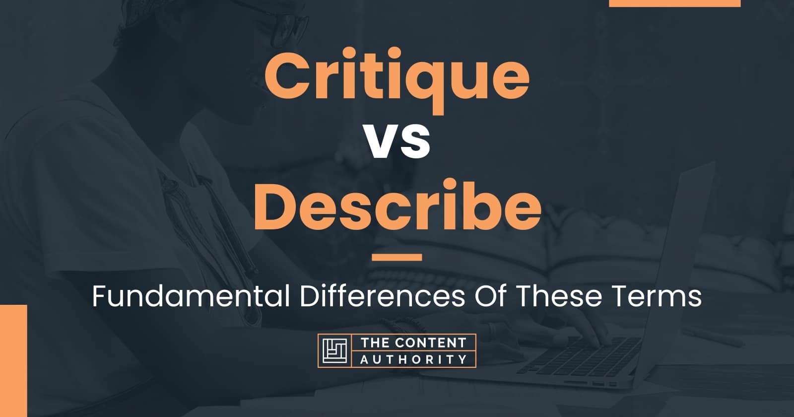 Critique vs Describe: Fundamental Differences Of These Terms