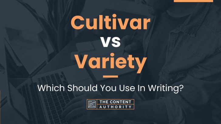 Cultivar vs Variety: Which Should You Use In Writing?