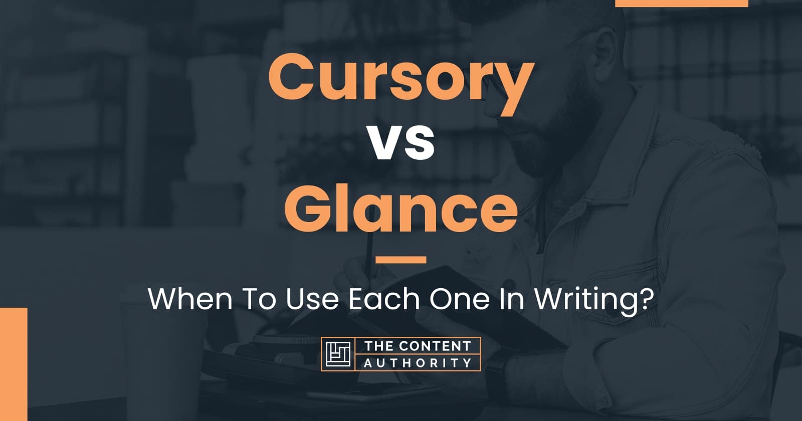 cursory-vs-glance-when-to-use-each-one-in-writing